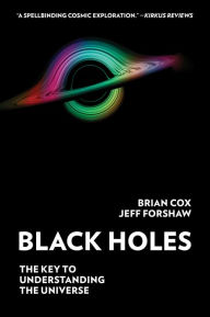 Title: Black Holes: The Key to Understanding the Universe, Author: Brian Cox
