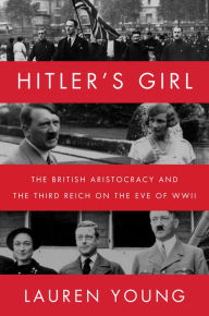 Free ebook download txt format Hitler's Girl: The British Aristocracy and the Third Reich on the Eve of WWII 9780062936738 RTF PDF MOBI by Lauren Young, Lauren Young