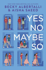 Title: Yes No Maybe So, Author: Becky Albertalli and Aisha Saeed