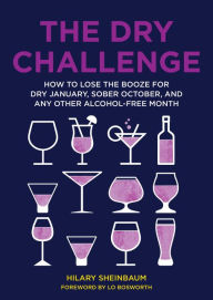 Easy french books free download The Dry Challenge: How to Lose the Booze for Dry January, Sober October, and Any Other Alcohol-Free Month 9780062937704 in English by Hilary Sheinbaum RTF DJVU