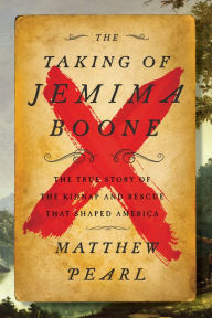 Download books google books online free The Taking of Jemima Boone: Colonial Settlers, Tribal Nations, and the Kidnap That Shaped America in English by  9780062937810