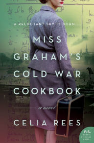 Title: Miss Graham's Cold War Cookbook: A Novel, Author: Celia Rees