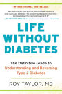 Life Without Diabetes: The Definitive Guide to Understanding and Reversing Type 2 Diabetes