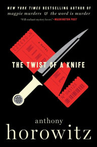 Title: The Twist of a Knife (Hawthorne and Horowitz Mystery #4), Author: Anthony Horowitz