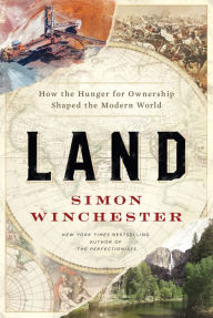 Rent e-books online Land: How the Hunger for Ownership Shaped the Modern World English version  by Simon Winchester 9780062938336