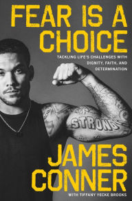 Title: Fear Is a Choice: Tackling Life's Challenges with Dignity, Faith, and Determination, Author: James Conner