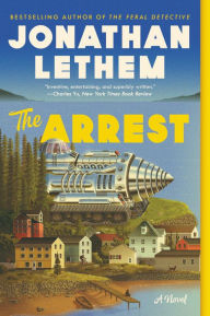 Title: The Arrest: A Novel, Author: Jonathan Lethem