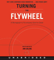 Title: Turning the Flywheel CD: A Monograph to Accompany Good to Great, Author: Jim Collins