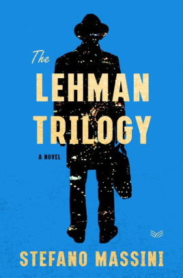 The Lehman Trilogy: A Novel by Stefano Massini, Hardcover | Barnes & Noble®