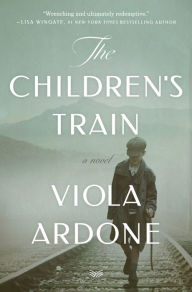 Title: The Children's Train: A Novel, Author: Viola Ardone