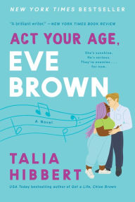 Downloads books free Act Your Age, Eve Brown: A Novel  by Talia Hibbert