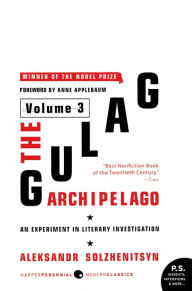 Title: The Gulag Archipelago [Volume 3]: An Experiment in Literary Investigation, Author: Aleksandr I. Solzhenitsyn