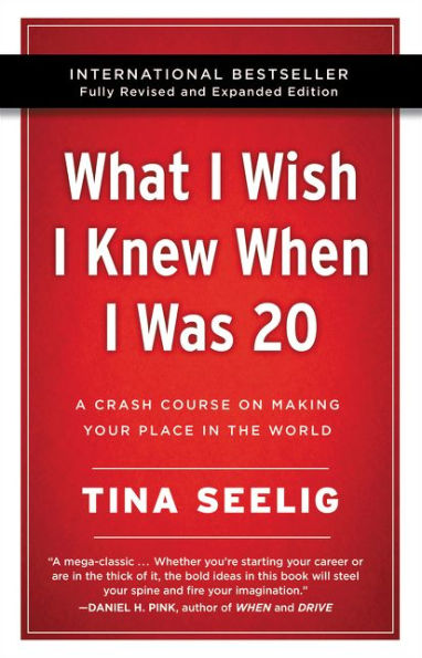 What I Wish Knew When Was 20 - 10th Anniversary Edition: A Crash Course on Making Your Place the World