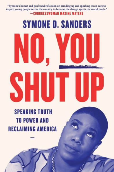 No, You Shut Up: Speaking Truth to Power and Reclaiming America