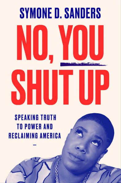 No, You Shut Up: Speaking Truth to Power and Reclaiming America