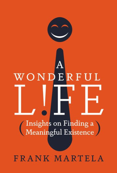 a Wonderful Life: Insights on Finding Meaningful Existence