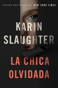 Title: Girl, Forgotten / La chica olvidada \ (Spanish edition), Author: Karin Slaughter