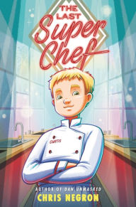 Title: The Last Super Chef, Author: Chris Negron