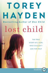 Title: Lost Child: The True Story of a Girl Who Couldn't Ask for Help, Author: Torey Hayden