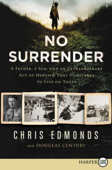 No Surrender: A Father, a Son, and an Extraordinary Act of Heroism That Continues to Live on Today