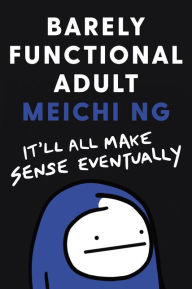 Free ebook downloads for laptop Barely Functional Adult: It'll All Make Sense Eventually by Meichi Ng (English Edition) 9780062945594 CHM PDF