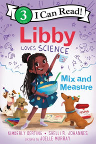 Title: Libby Loves Science: Mix and Measure, Author: Kimberly Derting