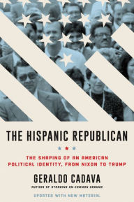 Free download ebook for android The Hispanic Republican: The Shaping of an American Political Identity, from Nixon to Trump (English Edition) 9780062946355