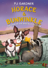 Title: Horace & Bunwinkle: The Case of the Rascally Raccoon, Author: PJ Gardner
