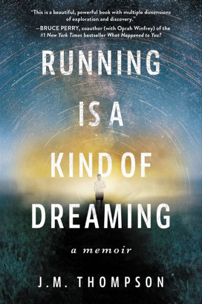 Running Is a Kind of Dreaming: A Memoir