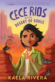 Title: Cece Rios and the Desert of Souls, Author: Kaela Rivera