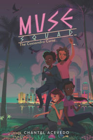 Title: Muse Squad: The Cassandra Curse, Author: Chantel Acevedo