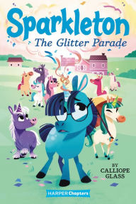 Title: The Glitter Parade (Sparkleton Series #2), Author: Calliope Glass