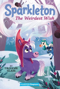 Title: Sparkleton #4: The Weirdest Wish, Author: Calliope Glass