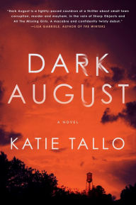 Title: Dark August: A Novel, Author: Katie Tallo