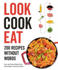 Title: Look Cook Eat: 200 Recipes Without Words, Author: Harper Design International