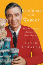 Kindness and Wonder: Why Mister Rogers Matters Now More Than Ever