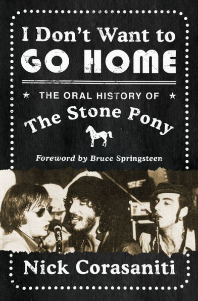 I Don't Want to Go Home: the Oral History of Stone Pony