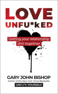 Ebooks to download to kindle Love Unfu*ked: Getting Your Relationship Sh!t Together 9780062952318