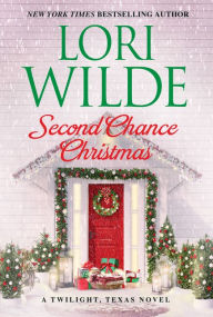 Title: Second Chance Christmas: A Twilight, Texas Novel, Author: Lori Wilde