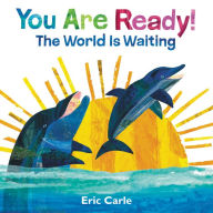 Best free ebook downloads You Are Ready!: The World Is Waiting DJVU 9780062953520 in English by Eric Carle