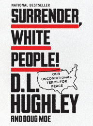 Free pdfs books download Surrender, White People!: Our Unconditional Terms for Peace 9780062953704 PDB CHM (English Edition)