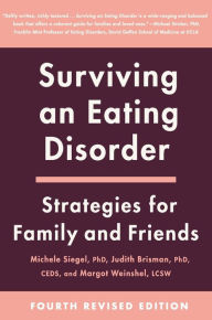 Title: Surviving an Eating Disorder [Fourth Revised Edition]: Strategies for Family and Friends, Author: Michele Siegel