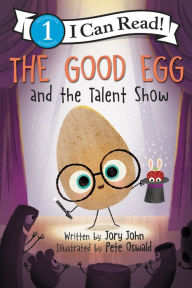 Public domain code book free download The Good Egg and the Talent Show 9780062954589 by Jory John, Pete Oswald in English CHM ePub DJVU