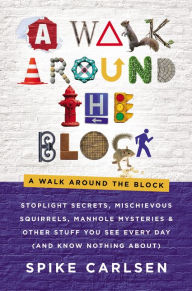 Downloading audiobooks to kindle fire A Walk Around the Block: Stoplight Secrets, Mischievous Squirrels, Manhole Mysteries & Other Stuff You See Every Day (And Know Nothing About)  (English literature) by  9780062954763