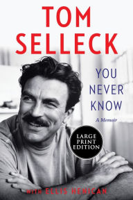 Title: You Never Know: A Memoir, Author: Tom Selleck