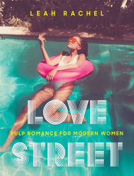 Title: Love Street: Pulp Romance for Modern Women, Author: Leah Rachel
