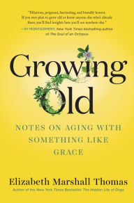 Download epub books for kindle Growing Old: Notes on Aging with Something like Grace in English 