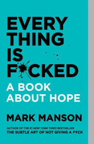 Everything Is F*cked: A Book about Hope