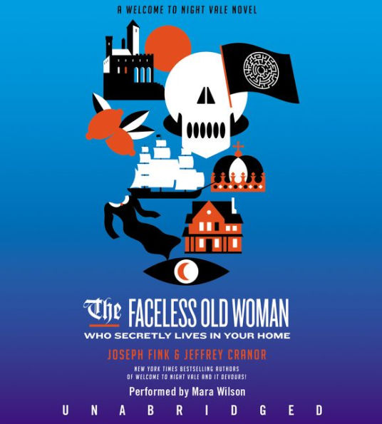 The Faceless Old Woman Who Secretly Lives in Your Home (Welcome to Night Vale Novel Series)
