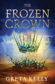 Title: The Frozen Crown, Author: Greta Kelly